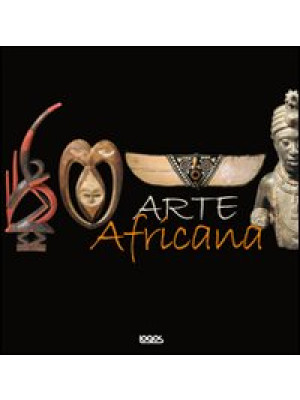Arte africana. Ediz. illust...