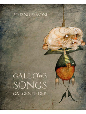 Gallows songs. Galgenlieder...