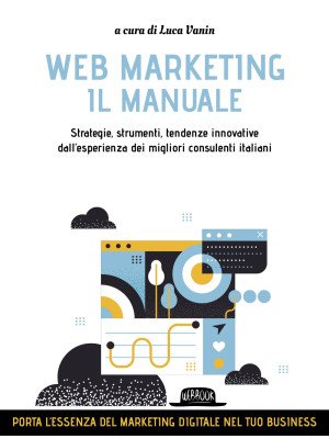 Web marketing. Il manuale. ...