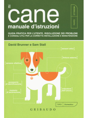 Il cane. Manuale d'istruzioni