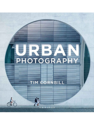 Urban photography. Ediz. it...