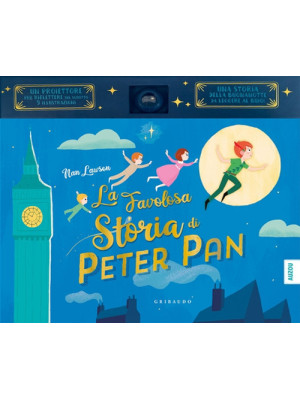 La favolosa storia di Peter Pan da J. M. Barrie. Con proiettore