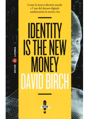 Identity is the new money. ...