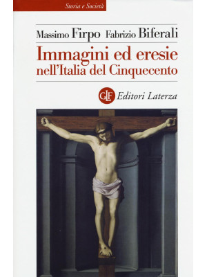 Immagini ed eresie nell'Italia del Cinquecento. Ediz. illustrata