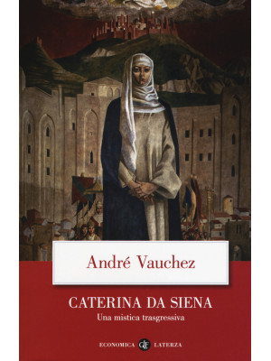 Caterina da Siena. Una mist...