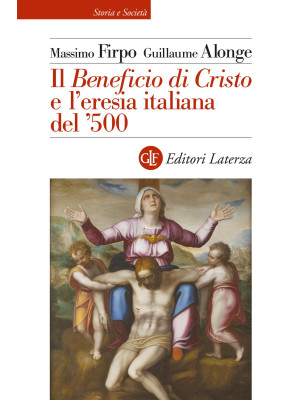 Il «Beneficio di Cristo» e l'eresia italiana del ?500