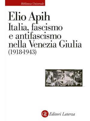 Italia, fascismo e antifascismo nella Venezia Giulia (1918-1943)
