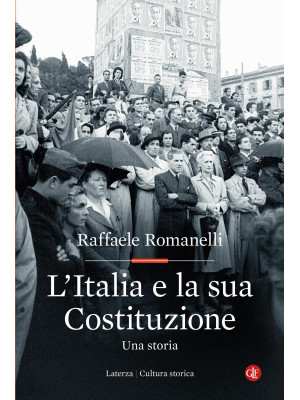 L'Italia e la sua Costituzione. Una storia