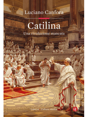 Catilina. Una rivoluzione m...