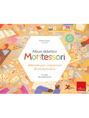Album didattico Montessori. Attività per imparare la matematica (3-7 anni). La guida per l'insegnante