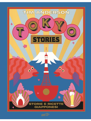 Tokyo stories. Storie e ric...