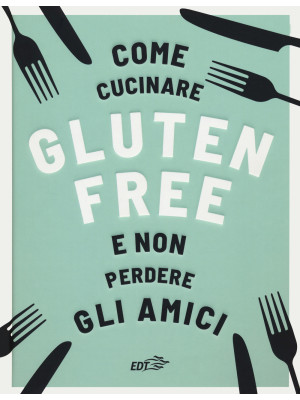 Come cucinare gluten free e...