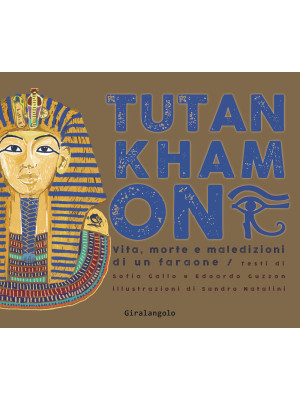 Tutankhamon. Vita, morte e ...