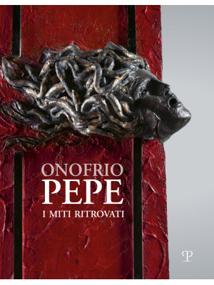 Onofrio Pepe. I miti ritrovati