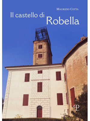 Il castello di Robella. Sto...