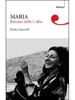 Maria. Ritratto della Callas