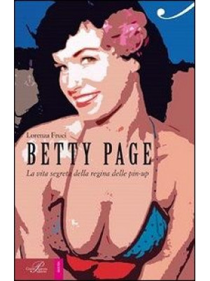 Betty Page. La vita segreta...
