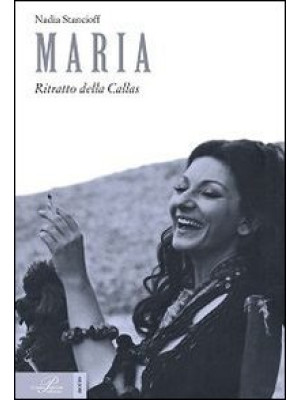 Maria. Ritratto della Callas