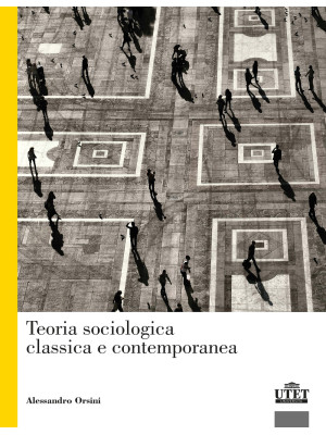 Teoria sociologica classica e contemporanea