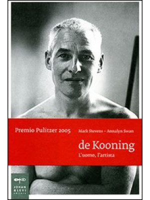 De Kooning. L'uomo, l'artis...
