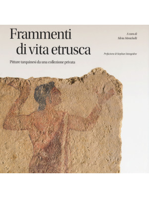 Frammenti di vita etrusca. ...
