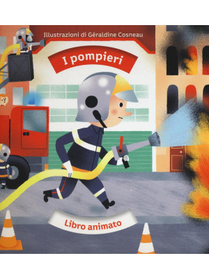 I pompieri. Libro animato. ...