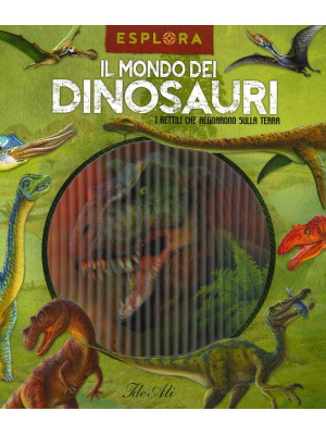 Il mondo dei dinosauri. I r...