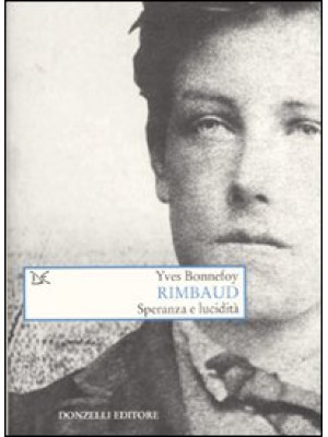 Rimbaud. Speranza e lucidità
