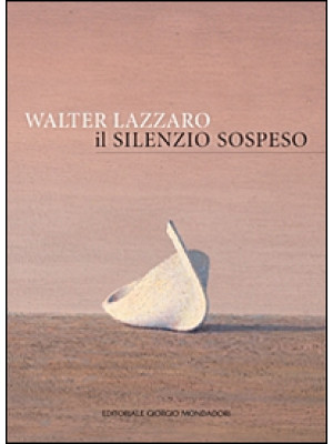Walter Lazzaro. Il silenzio...