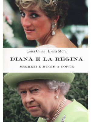 Diana e la regina. Segreti ...