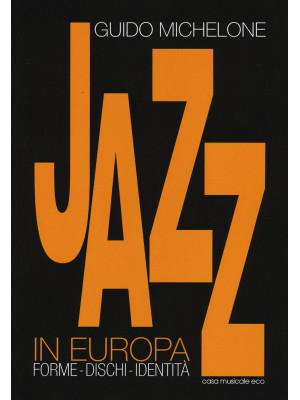 Jazz in Europa. Forme. Disc...
