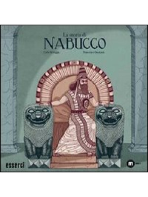 La storia di Nabucco. La st...