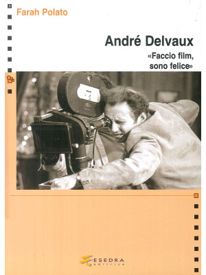 André Delvaux. «Faccio film...