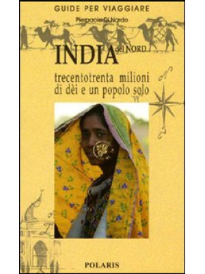 India del Nord. Trecentotrenta milioni di dèi e un popolo solo