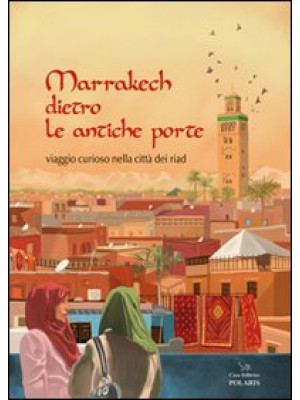 Marrakech dietro le antiche...
