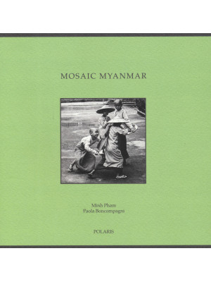 Mosaic Myanmar. Ediz. itali...