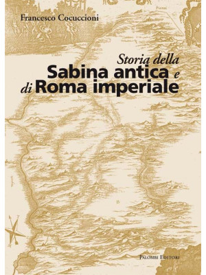 Storia della Sabina antica ...