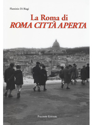 La Roma di Roma città aperta
