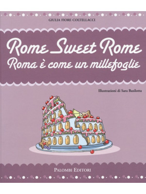Rome sweet Rome. Roma è com...