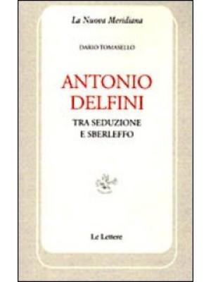 Antonio Delfini. Tra seduzi...