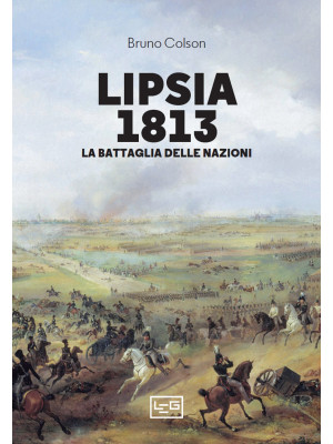 Lipsia 1813. La battaglia d...