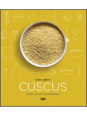 Cuscus. Storia, cultura e g...