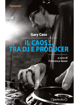 Il Caos... tra DJ e producer