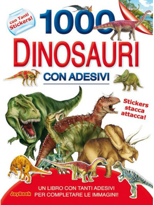 1000 dinosauri. Con adesivi...