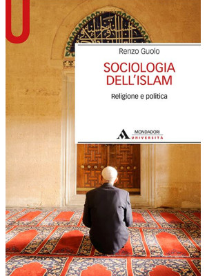 Sociologia dell'Islam. Reli...