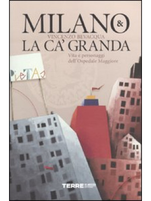 Milano & la Ca' Granda. Vit...