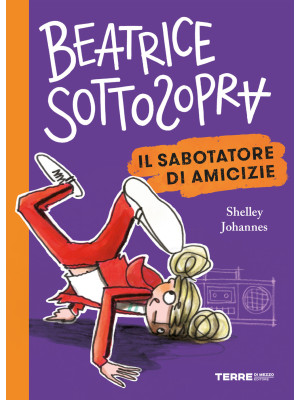 Il sabotatore di amicizie. Beatrice Sottosopra