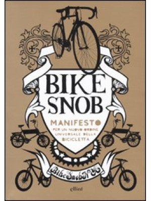 Bike snob. Manifesto per un...