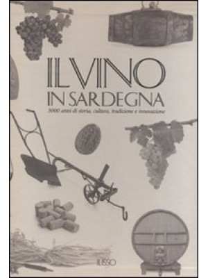 Il vino in Sardegna. 3000 a...