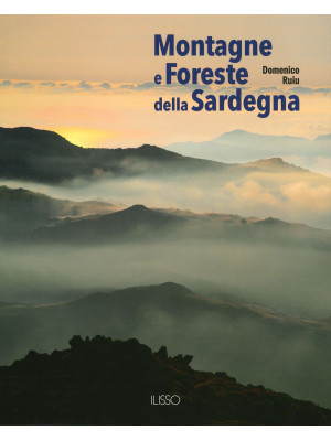 Montagne e foreste della Sardegna. Ediz. illustrata